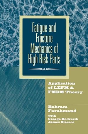 Image du vendeur pour Fatigue and Fracture Mechanics of High Risk Parts mis en vente par BuchWeltWeit Ludwig Meier e.K.