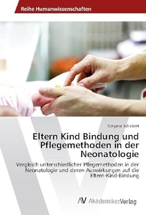 Imagen del vendedor de Eltern Kind Bindung und Pflegemethoden in der Neonatologie a la venta por BuchWeltWeit Ludwig Meier e.K.