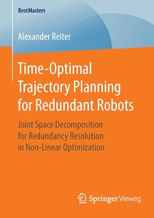 Immagine del venditore per Time-Optimal Trajectory Planning for Redundant Robots venduto da BuchWeltWeit Ludwig Meier e.K.