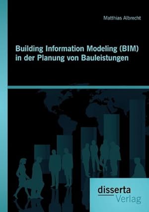 Seller image for Building Information Modeling (BIM) in der Planung von Bauleistungen for sale by BuchWeltWeit Ludwig Meier e.K.