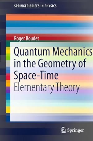 Seller image for Quantum Mechanics in the Geometry of Space-Time for sale by BuchWeltWeit Ludwig Meier e.K.