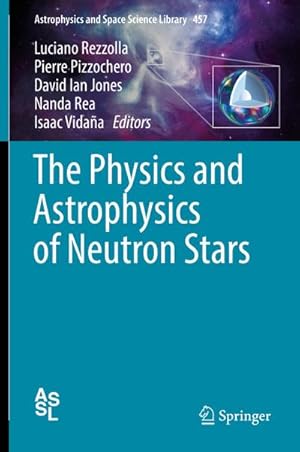 Immagine del venditore per The Physics and Astrophysics of Neutron Stars venduto da BuchWeltWeit Ludwig Meier e.K.