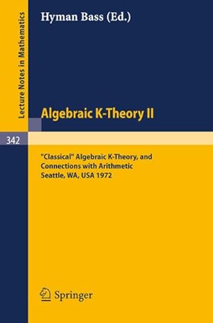 Immagine del venditore per Algebraic K-Theory II. Proceedings of the Conference Held at the Seattle Research Center of Battelle Memorial Institute, August 28 - September 8, 1972 venduto da BuchWeltWeit Ludwig Meier e.K.