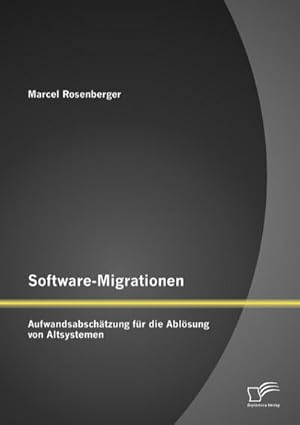 Bild des Verkufers fr Software-Migrationen: Aufwandsabschtzung fr die Ablsung von Altsystemen zum Verkauf von BuchWeltWeit Ludwig Meier e.K.