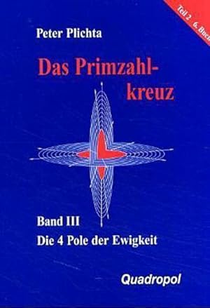 Seller image for Das Primzahlkreuz 3. Die 4 Pole der Ewigkeit. Teil 2, 6. Buch for sale by BuchWeltWeit Ludwig Meier e.K.