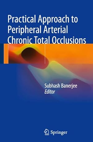 Seller image for Practical Approach to Peripheral Arterial Chronic Total Occlusions for sale by BuchWeltWeit Ludwig Meier e.K.