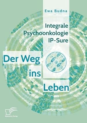 Bild des Verkufers fr Integrale Psychoonkologie IP-Sure: Der Weg ins Leben zum Verkauf von BuchWeltWeit Ludwig Meier e.K.