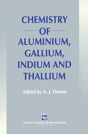 Imagen del vendedor de Chemistry of Aluminium, Gallium, Indium and Thallium a la venta por BuchWeltWeit Ludwig Meier e.K.