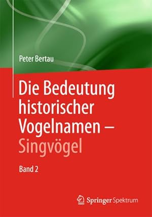 Bild des Verkufers fr Die Bedeutung historischer Vogelnamen - Singvgel zum Verkauf von BuchWeltWeit Ludwig Meier e.K.