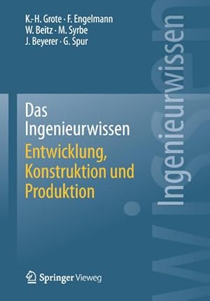 Image du vendeur pour Das Ingenieurwissen: Entwicklung, Konstruktion und Produktion mis en vente par BuchWeltWeit Ludwig Meier e.K.