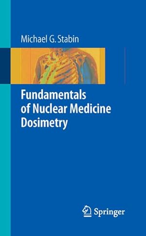 Image du vendeur pour Fundamentals of Nuclear Medicine Dosimetry mis en vente par BuchWeltWeit Ludwig Meier e.K.