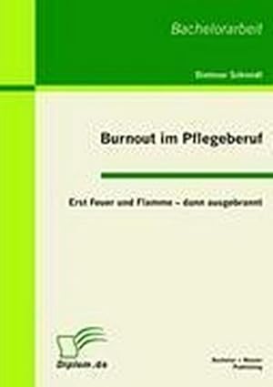 Seller image for Burnout im Pflegeberuf: Erst Feuer und Flamme  dann ausgebrannt for sale by BuchWeltWeit Ludwig Meier e.K.