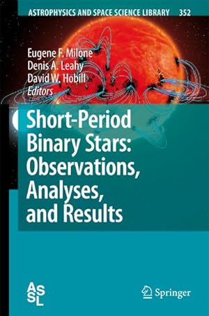 Image du vendeur pour Short-Period Binary Stars: Observations, Analyses, and Results mis en vente par BuchWeltWeit Ludwig Meier e.K.