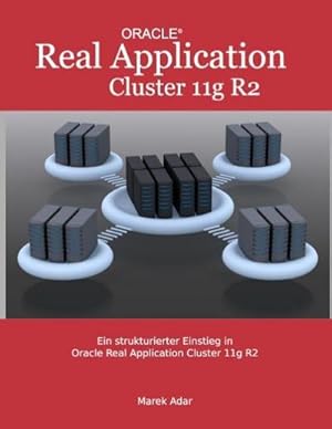 Bild des Verkufers fr Ein strukturierter Einstieg in Oracle Real Application Cluster 11g R2 zum Verkauf von BuchWeltWeit Ludwig Meier e.K.