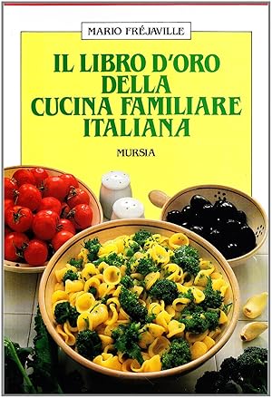 Il libro d'oro della cucina familiare italiana