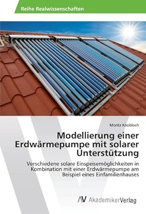 Seller image for Modellierung einer Erdwrmepumpe mit solarer Untersttzung for sale by BuchWeltWeit Ludwig Meier e.K.