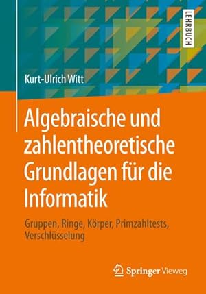 Seller image for Algebraische und zahlentheoretische Grundlagen fr die Informatik for sale by BuchWeltWeit Ludwig Meier e.K.