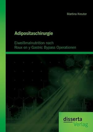 Immagine del venditore per Adipositaschirurgie: Eiweimalnutrition nach Roux en y Gastric Bypass Operationen venduto da BuchWeltWeit Ludwig Meier e.K.