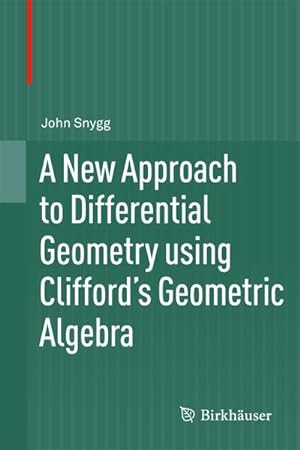 Seller image for A New Approach to Differential Geometry using Clifford's Geometric Algebra for sale by BuchWeltWeit Ludwig Meier e.K.