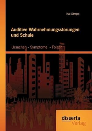 Seller image for Auditive Wahrnehmungsstrungen und Schule: Ursachen - Symptome - Folgen for sale by BuchWeltWeit Ludwig Meier e.K.