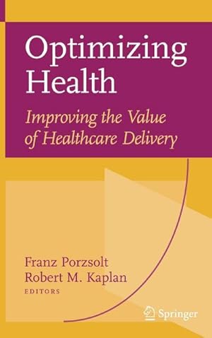 Seller image for Optimizing Health: Improving the Value of Healthcare Delivery for sale by BuchWeltWeit Ludwig Meier e.K.
