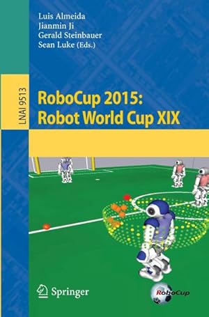 Imagen del vendedor de RoboCup 2015: Robot World Cup XIX a la venta por BuchWeltWeit Ludwig Meier e.K.