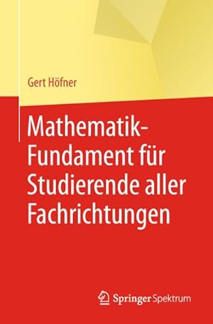 Seller image for Mathematik-Fundament fr Studierende aller Fachrichtungen for sale by BuchWeltWeit Ludwig Meier e.K.