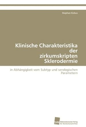 Seller image for Klinische Charakteristika der zirkumskripten Sklerodermie for sale by BuchWeltWeit Ludwig Meier e.K.