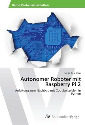 Imagen del vendedor de Autonomer Roboter mit Raspberry Pi 2 a la venta por BuchWeltWeit Ludwig Meier e.K.