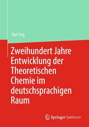 Image du vendeur pour Zweihundert Jahre Entwicklung der Theoretischen Chemie im deutschsprachigen Raum mis en vente par BuchWeltWeit Ludwig Meier e.K.