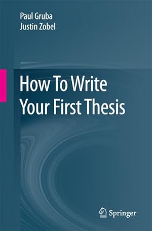 Seller image for How To Write Your First Thesis for sale by BuchWeltWeit Ludwig Meier e.K.