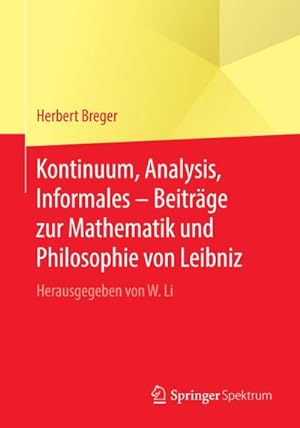 Seller image for Kontinuum, Analysis, Informales  Beitrge zur Mathematik und Philosophie von Leibniz for sale by BuchWeltWeit Ludwig Meier e.K.