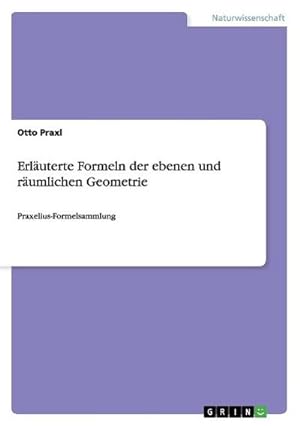 Imagen del vendedor de Erluterte Formeln der ebenen und rumlichen Geometrie a la venta por BuchWeltWeit Ludwig Meier e.K.