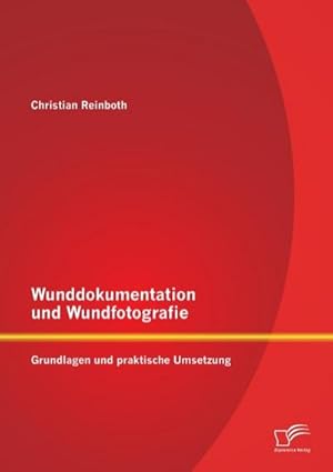 Immagine del venditore per Wunddokumentation und Wundfotografie: Grundlagen und praktische Umsetzung venduto da BuchWeltWeit Ludwig Meier e.K.