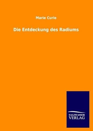 Seller image for Die Entdeckung des Radiums for sale by BuchWeltWeit Ludwig Meier e.K.