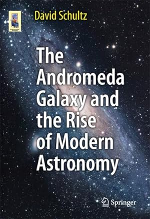 Imagen del vendedor de The Andromeda Galaxy and the Rise of Modern Astronomy a la venta por BuchWeltWeit Ludwig Meier e.K.