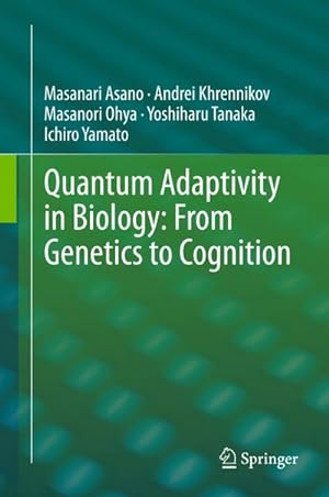 Image du vendeur pour Quantum Adaptivity in Biology: From Genetics to Cognition mis en vente par BuchWeltWeit Ludwig Meier e.K.