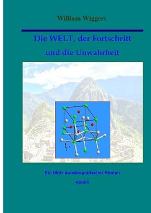 Imagen del vendedor de Die WELT, der Fortschritt und die Unwahrheit a la venta por BuchWeltWeit Ludwig Meier e.K.