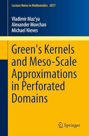 Seller image for Green's Kernels and Meso-Scale Approximations in Perforated Domains for sale by BuchWeltWeit Ludwig Meier e.K.