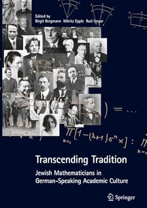 Bild des Verkufers fr Transcending Tradition: Jewish Mathematicians in German Speaking Academic Culture zum Verkauf von BuchWeltWeit Ludwig Meier e.K.