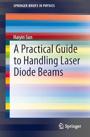 Seller image for A Practical Guide to Handling Laser Diode Beams for sale by BuchWeltWeit Ludwig Meier e.K.