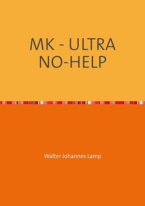 Seller image for MK-ULTRA / MK - ULTRA NO-HELP for sale by BuchWeltWeit Ludwig Meier e.K.