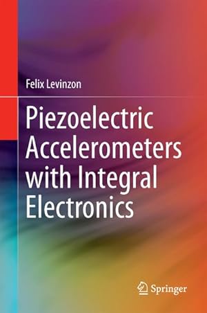 Imagen del vendedor de Piezoelectric Accelerometers with Integral Electronics a la venta por BuchWeltWeit Ludwig Meier e.K.