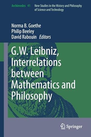 Image du vendeur pour G.W. Leibniz, Interrelations between Mathematics and Philosophy mis en vente par BuchWeltWeit Ludwig Meier e.K.
