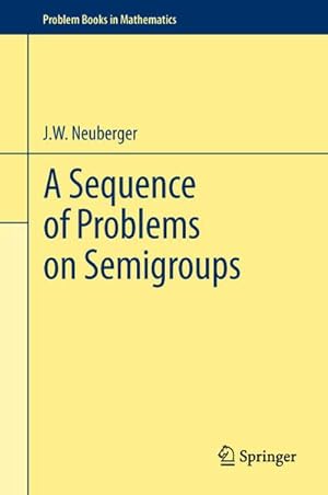 Immagine del venditore per A Sequence of Problems on Semigroups venduto da BuchWeltWeit Ludwig Meier e.K.