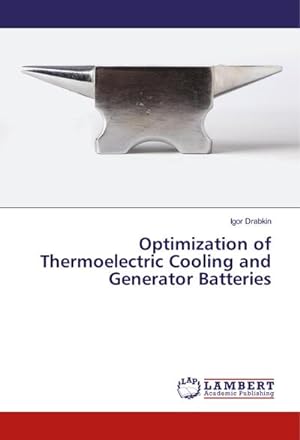 Bild des Verkufers fr Optimization of Thermoelectric Cooling and Generator Batteries zum Verkauf von BuchWeltWeit Ludwig Meier e.K.