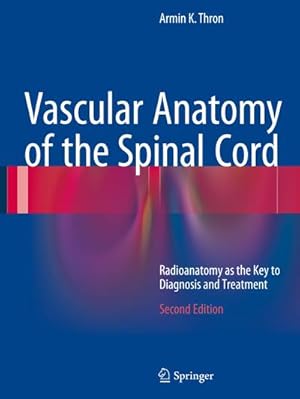 Imagen del vendedor de Vascular Anatomy of the Spinal Cord a la venta por BuchWeltWeit Ludwig Meier e.K.