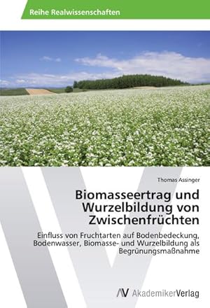 Imagen del vendedor de Biomasseertrag und Wurzelbildung von Zwischenfrchten a la venta por BuchWeltWeit Ludwig Meier e.K.