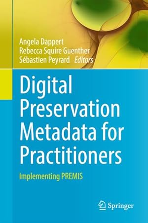 Immagine del venditore per Digital Preservation Metadata for Practitioners venduto da BuchWeltWeit Ludwig Meier e.K.