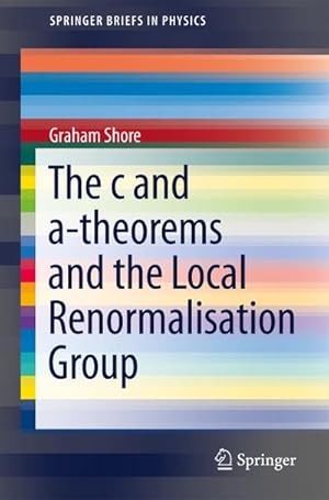 Seller image for The c and a-Theorems and the Local Renormalisation Group for sale by BuchWeltWeit Ludwig Meier e.K.